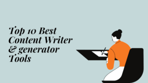 Read more about the article Top 10 AI Content Generator & Writer Tools in 2022